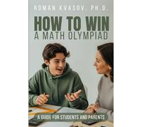 How to Win a Math Olympiad: A Guide for Students and Parents
