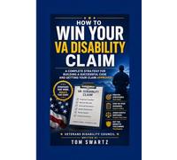 How to Win a VA Disability Claim After Denial: Step-by-Step Guide to Appeals, New Evidence, and VA Approval By (Veterans Disability Council)