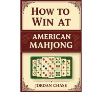 How to Win at American Mahjong: Master the NEW strategies and SECRET whispers of the tiles to transform your game from casual play to confident victory.