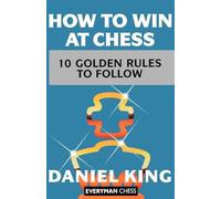 How to Win at Chess: The Ten Golden Rules (Cadogan Chess Books)