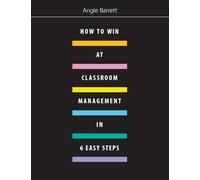 How to Win at Classroom Management in Six Easy Steps
