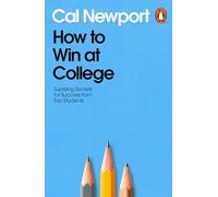 How to Win at College: Surprising Secrets for Success from Top Students