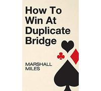 How to Win at Duplicate Bridge