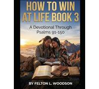 How To Win at Life: Book 3 Psalms 91-150