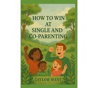 How to win at single and co- parenting