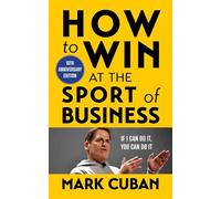 How to Win at the Sport of Business: If I Can Do It, You Can Do It: 10th Anniversary Edition