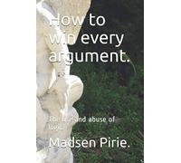 How to win every argument.: The use and abuse of logic.