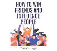 How to win friends and influence people