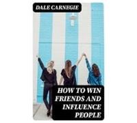 How To Win Friends And Influence People (ebook)