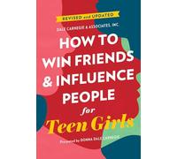 How to Win Friends and Influence People for Teen Girls (Dale Carnegie Books)