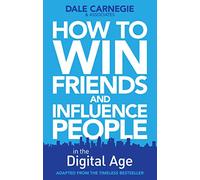 How to Win Friends and Influence People in the Digital Age