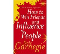 How to Win Friends and Influence People: Dale Carnegie