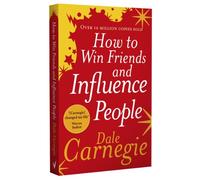 How to Win Friends and Influence People: The life-changing, multi-milllion-copy bestseller to help you boost confidence and improve your relationships in work and life (Vermilion)