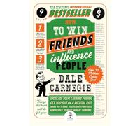 How to Win Friends and Influence People: The timeless multi-million copy international bestseller (Collins Classics)