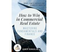 How to Win in Commercial Real Estate: Mastering Fundamentals and Finance