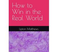 How to Win in the Real World