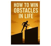 How To Win Obstacles In Life