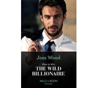 How To Win The Wild Billionaire (ebook)
