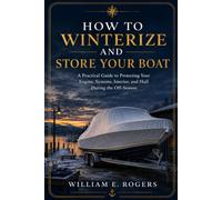 How to Winterize and Store Your Boat: A Practical Guide to Protecting Your Engine, Systems, Interior, and Hull During the Off-Season (The Pacific Northwest Boating Series)