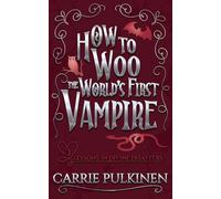 How to Woo the World's First Vampire: A Sinfully Funny Paranormal Romantic Comedy: 3 (Lessons in Divine Disasters)