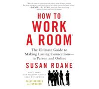 How to Work a Room, 25th Anniversary Edition: The Ultimate Guide to Making Lasting Connections--In Person and Online