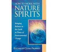 How to Work with Nature Spirits: Bringing Balance to the Earth in Times of Environmental Change (Pocket Guides to Practical Spirituality)