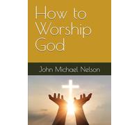 How to Worship God
