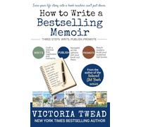 How to Write a Bestselling Memoir: Three Steps - Write, Publish, Promote: 1 (Create a Bestseller)