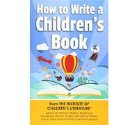 How to Write a Children's Book: Advice on writing children's books from the Institute of Children?s Literature, where over 404,000 have learned how to write a b