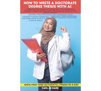 HOW TO WRITE A DOCTORATE DEGREE THESIS WITH AI: A Step-by-Step Guide to Crafting Your Ph.D. Dissertation, Research Papers, and Academic Masterpieces ... Wealth Blueprint Money-Making Mastery Series)