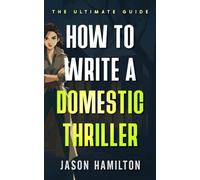 How to Write a Domestic Thriller: The Ultimate Guide (The Story Hacks)