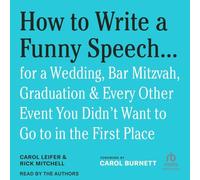 How to Write a Funny Speech . . .: For a Wedding, Bar Mitzvah, Graduation & Every Other Event You Didn't Want to Go to in the First Place