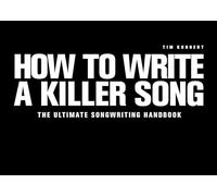 How to Write a Killer Song: The Ultimate Songwriting Handbook for Musicians and Songwriters [3rd Edition 2025]
