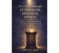 How to Write a Meaningful Funeral or Memorial Speech: Eulogy Examples and Templates for a Meaningful Funeral Speech