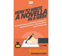 How to Write a Novella in a W Quick Guide on Novella Writing for Aspiring Writers, Ghostwriters, and Freelancers