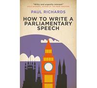 How to Write a Parliamentary Speech: A practical guide for politicians and speechwriters