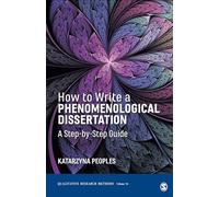 How to Write a Phenomenological Dissertation: A Step-by-Step Guide: 56 (Qualitative Research Methods)
