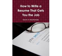 How to Write a Resume That Gets You the Job