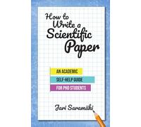 How to Write a Scientific Paper: An Academic Self-Help Guide for PhD Students