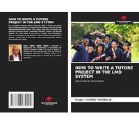 HOW TO WRITE A TUTORE PROJECT IN THE LMD SYSTEM: Good news for all scientists
