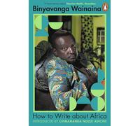 How to Write About Africa (Black Britain: Writing Back)