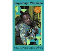 How to Write About Africa (Black Britain: Writing Back)