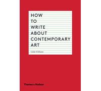 How To Write About Contemporary Art