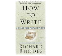 How to Write: Advice and Reflections