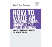 How To Write an Academic Journal Article in the Social Sciences: From Literature Review to Publication (How To Guides)