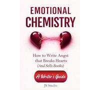 How to Write Angst That Breaks Hearts (and Sells Books): A Writer’s Guide to Emotional Storytelling, Slow Burn Romance, Character Conflict, and Heartbreaking Scenes (EMOTIONAL CHEMISTRY)