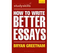 How to Write Better Essays (Bloomsbury Study Skills)