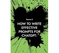 How to write effective prompts for ChatGPT: A complete guide