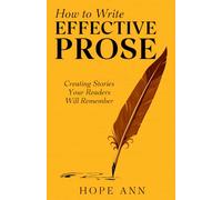 How To Write Effective Prose: Creating stories your readers will remember (Word Journey: Writing Skills)