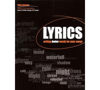 How to Write Lyrics: Writing Better Words for Your Songs